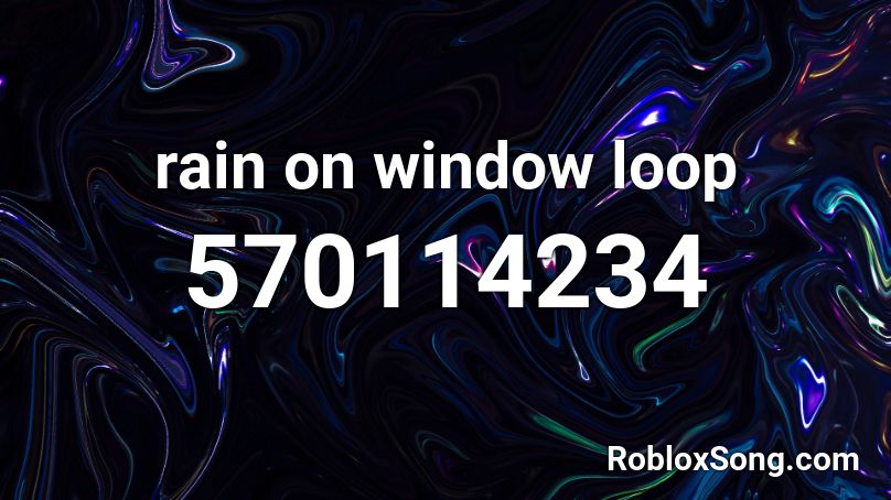 rain on window loop Roblox ID