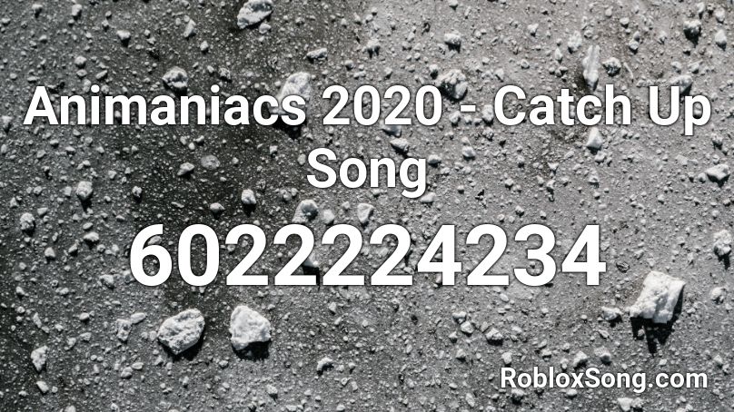 Animaniacs 2020 - Catch Up Song Roblox ID