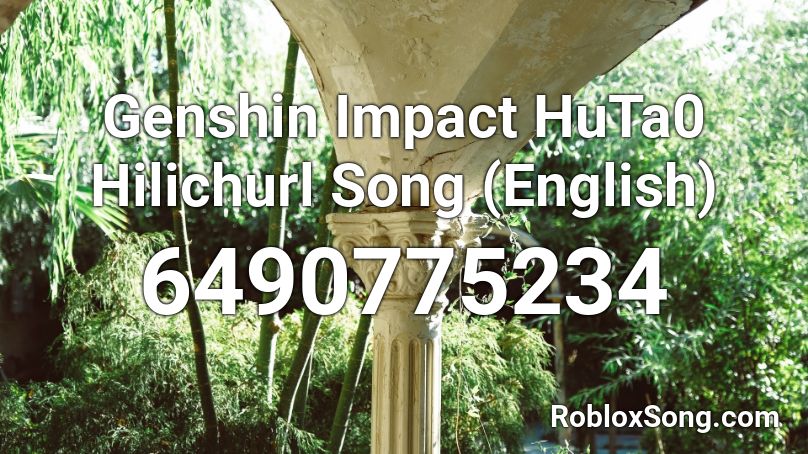 Genshin Impact HuTa0 Hilichurl Song (English) Roblox ID