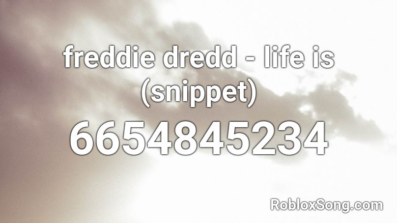 freddie dredd - life is (snippet) Roblox ID