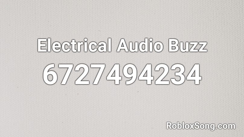 Electrical Audio Buzz Roblox ID