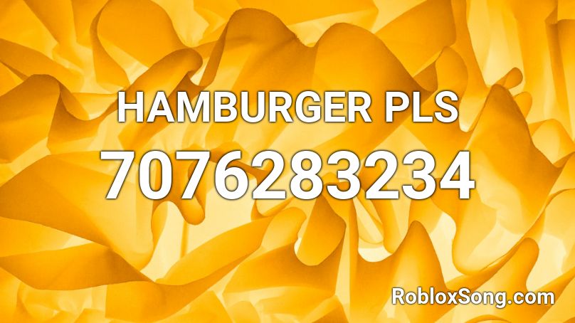 HAMBURGER PLS Roblox ID