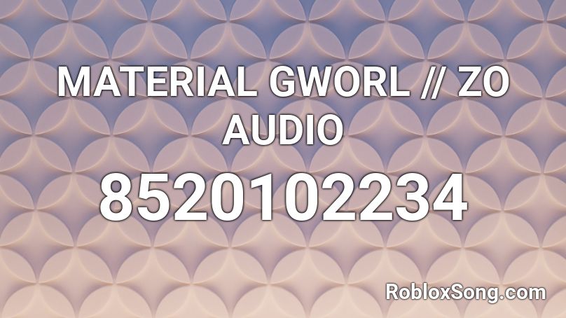 MATERIAL GWORL // ZO AUDIO Roblox ID