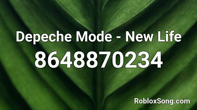 Depeche Mode - New Life Roblox ID