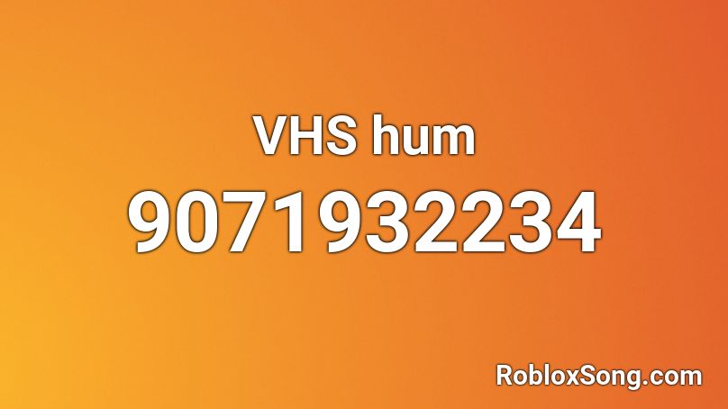 VHS hum Roblox ID