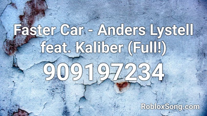 Faster Car Anders Lystell Feat Kaliber Full Roblox Id Roblox Music Codes - roblox song id for faster car