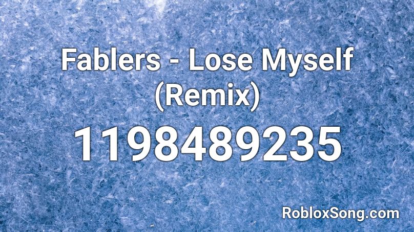 Fablers - Lose Myself (Remix) Roblox ID