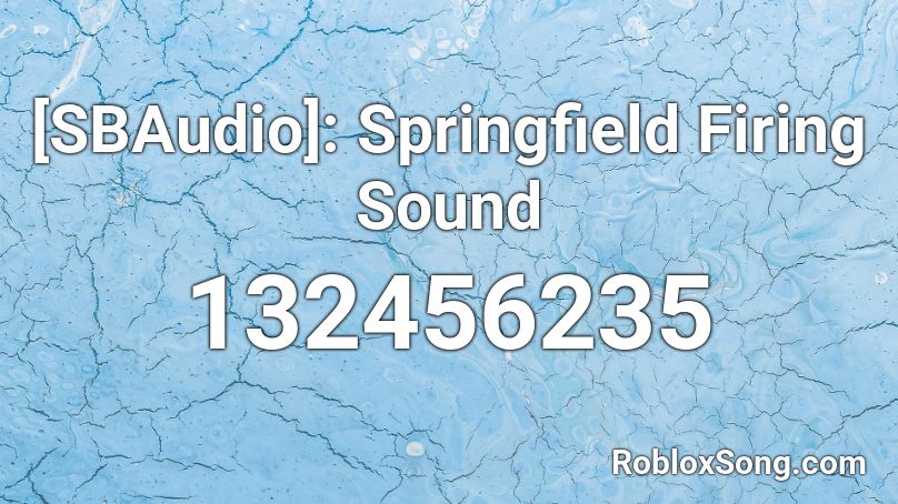 [SBAudio]: Springfield Firing Sound Roblox ID