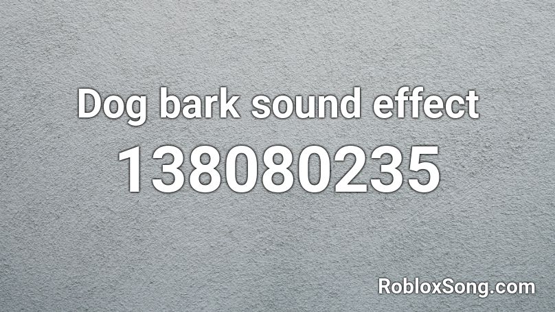 Dog bark sound effect Roblox ID