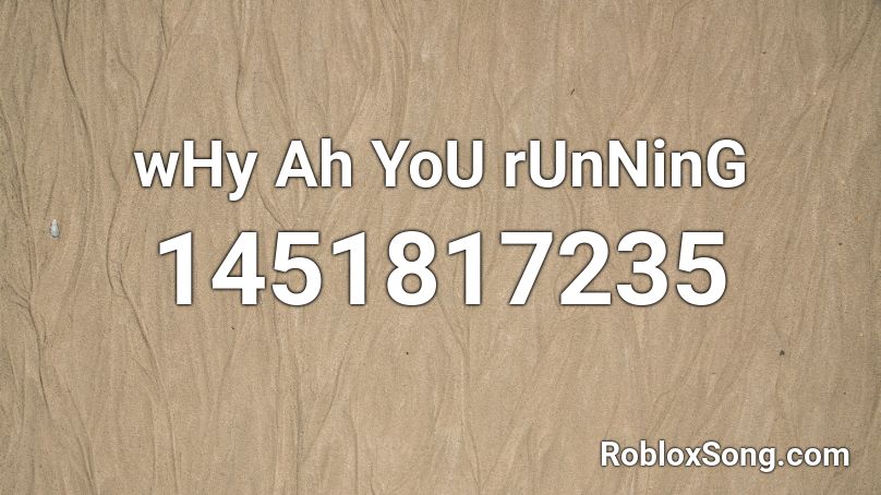 Why Ah You Running Roblox Id Roblox Music Codes - run meme song roblox id