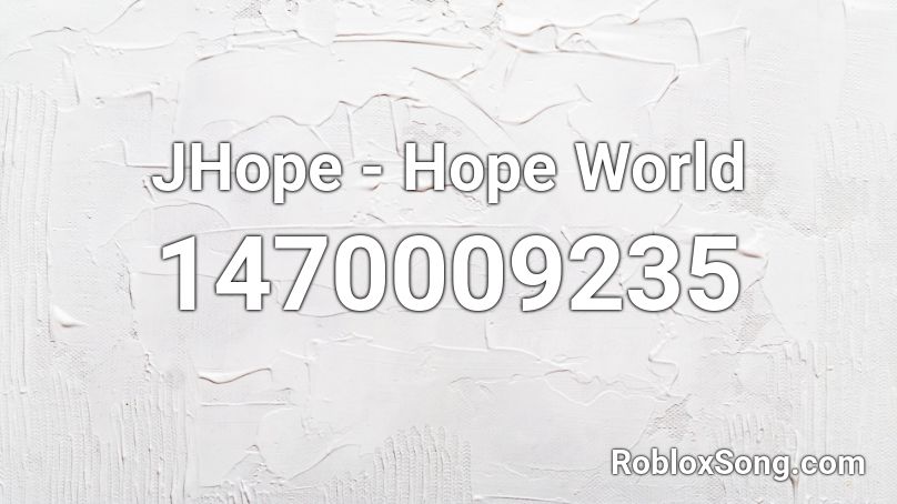 Jhope Hope World Roblox Id Roblox Music Codes - roblox hope id