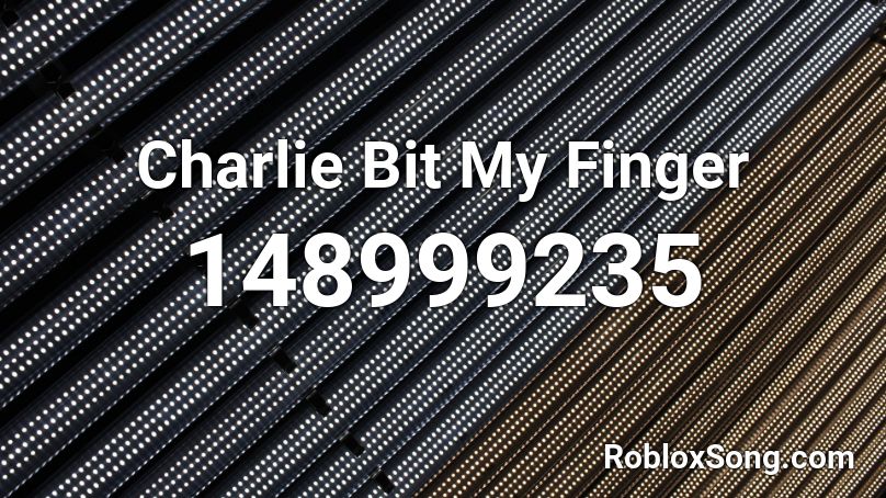 Charlie Bit My Finger Roblox ID