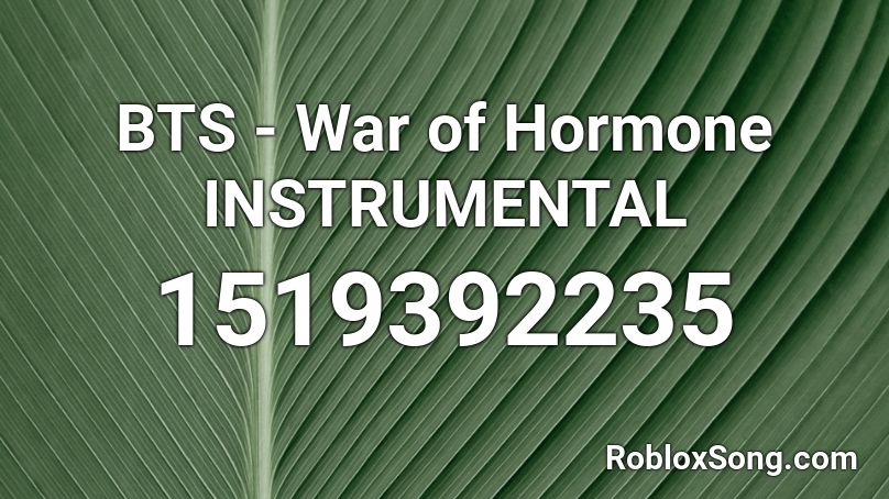 BTS - War of Hormone INSTRUMENTAL Roblox ID