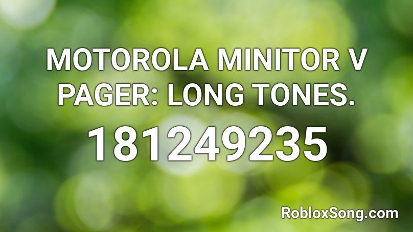 MOTOROLA MINITOR V PAGER: LONG TONES.  Roblox ID