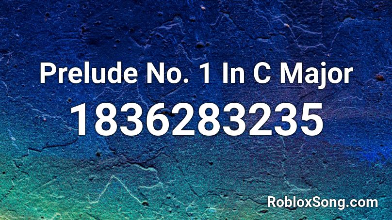 Prelude No. 1 In C Major Roblox ID