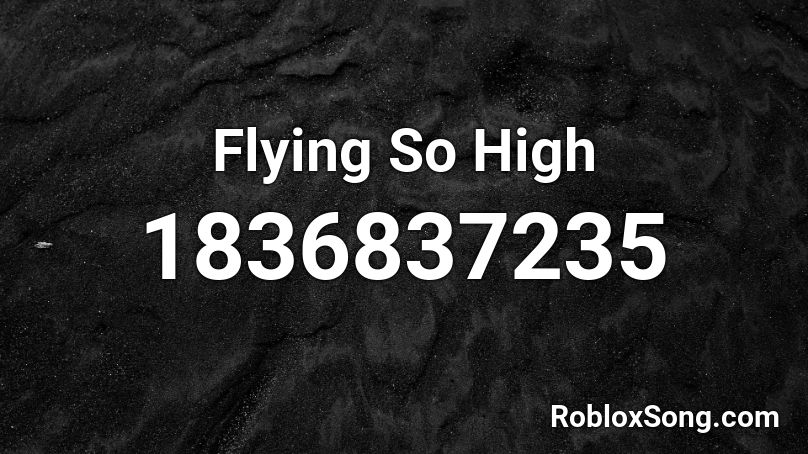 Flying So High Roblox ID