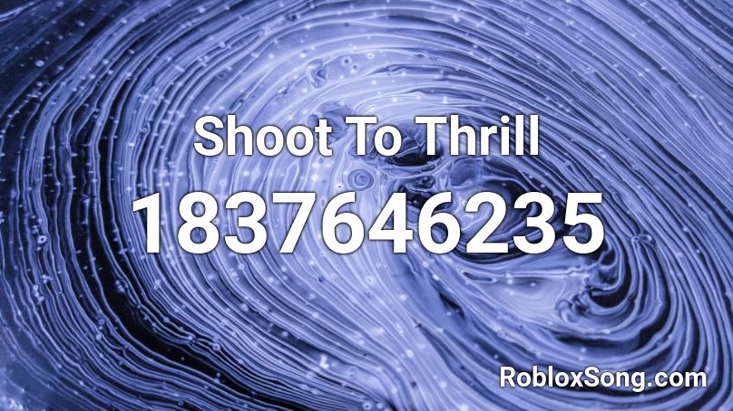 Shoot To Thrill Roblox Id Roblox Music Codes - shoot roblox id