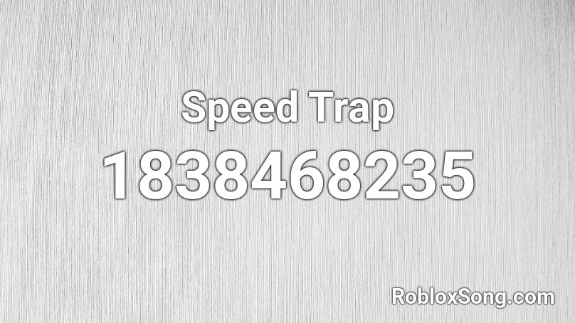 Speed Trap Roblox ID
