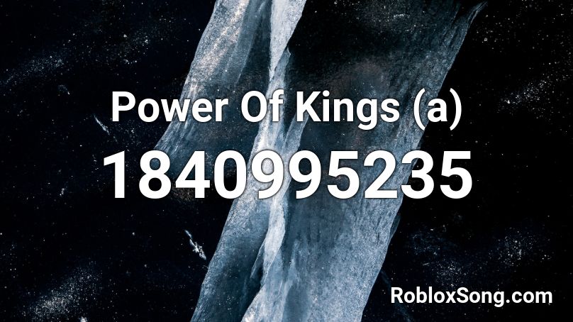 Power Of Kings (a) Roblox ID
