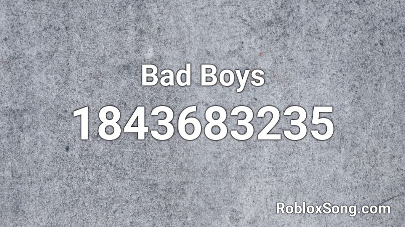 Bad Boys Roblox ID