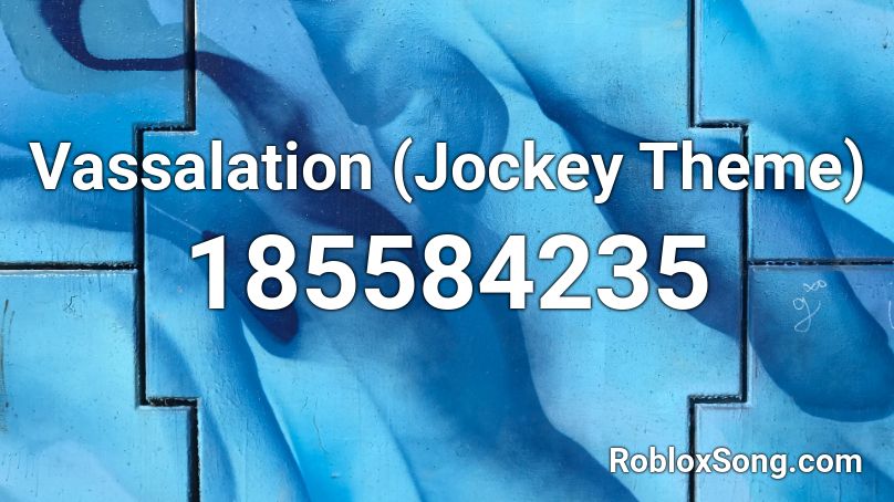 Vassalation (Jockey Theme) Roblox ID