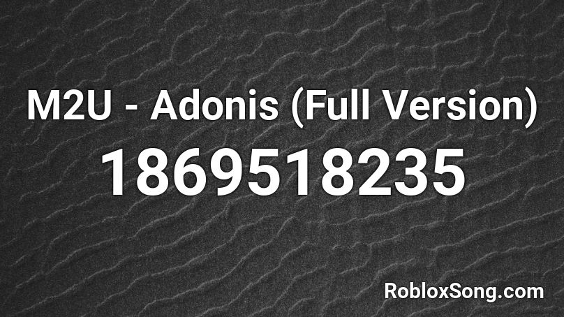 M2U - Adonis (Full Version) Roblox ID