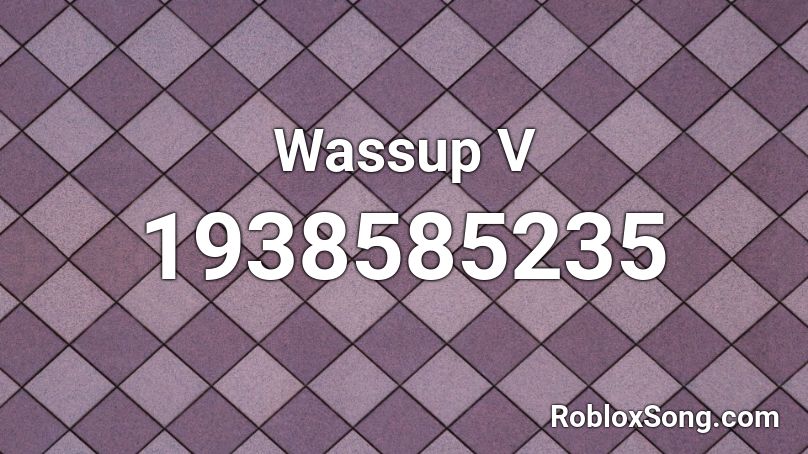 Wassup V Roblox ID