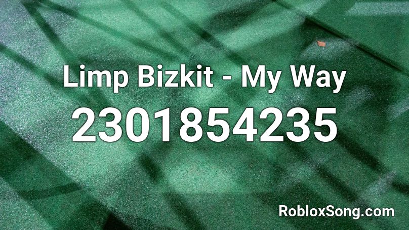 Limp Bizkit - My Way Roblox ID