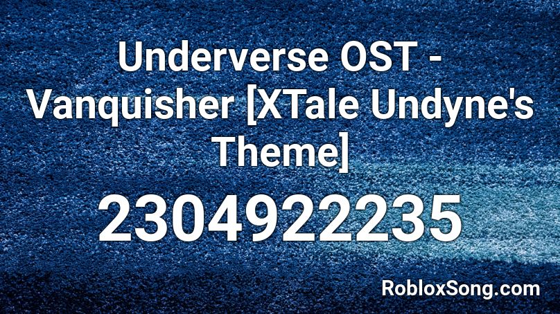 Underverse OST - Vanquisher [XTale Undyne's Theme] Roblox ID