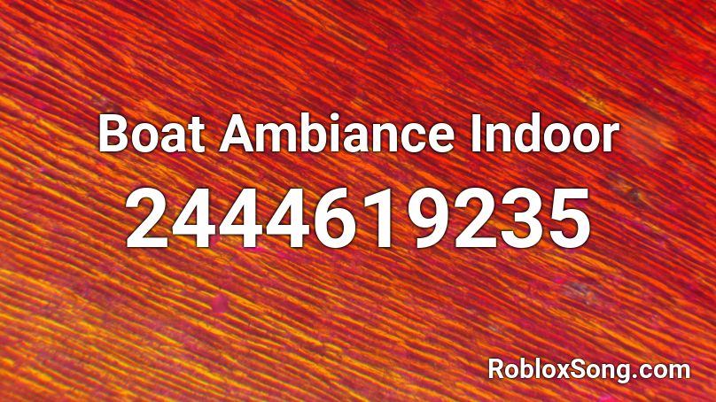 Boat Ambiance Indoor Roblox ID