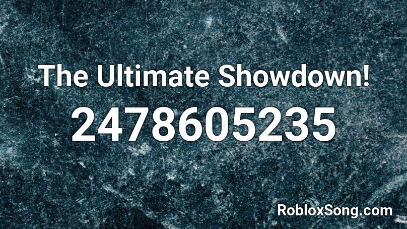 The Ultimate Showdown Roblox Id Roblox Music Codes - ultimate song roblox id