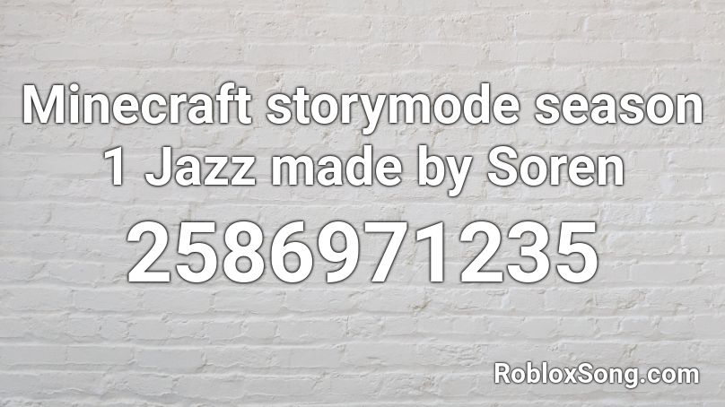 Minecraft storymode season 1 Jazz made by Soren Roblox ID