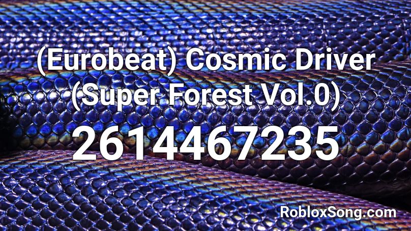(Eurobeat) Cosmic Driver (Super Forest Vol.0) Roblox ID