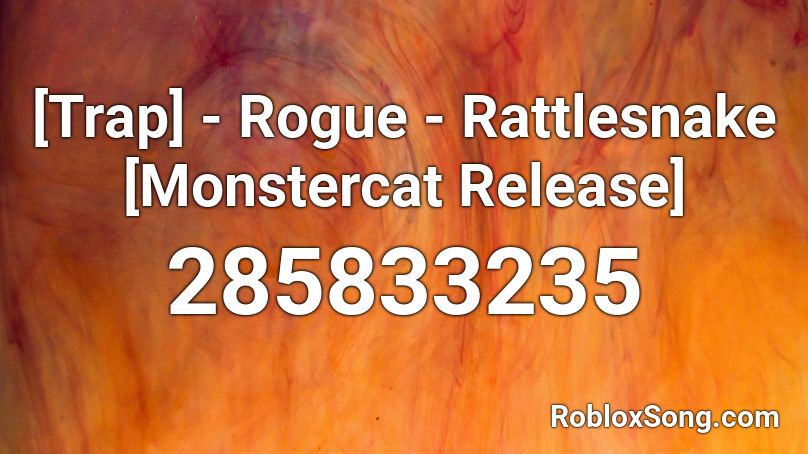[Trap] - Rogue - Rattlesnake [Monstercat Release] Roblox ID