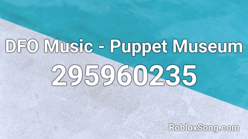 DFO Music - Puppet Museum Roblox ID