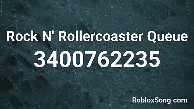 Rock N' Rollercoaster Queue Roblox ID