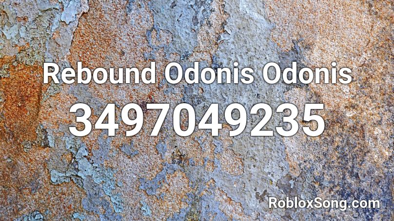 Rebound Odonis Odonis Roblox ID