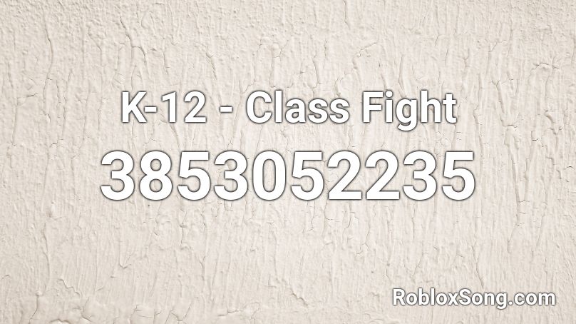 K 12 Class Fight Roblox Id Roblox Music Codes - roblox music codes melanie martinez k 12