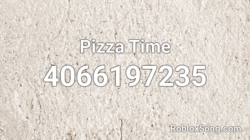 Pizza Time Roblox ID