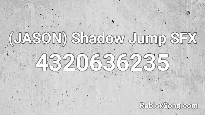 (JASON) Shadow Jump SFX Roblox ID