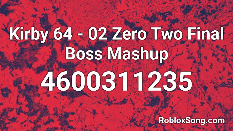 Kirby 64 - 02 Zero Two Final Boss Mashup Roblox ID