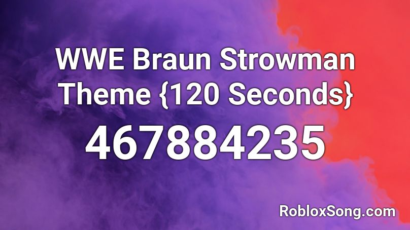Wwe Braun Strowman Theme 120 Seconds Roblox Id Roblox Music Codes - braun stroman theme roblox id