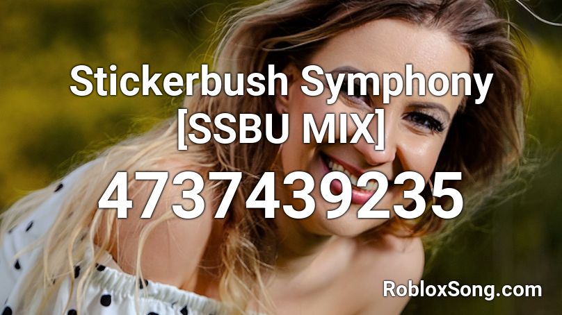 Stickerbush Symphony [SSBU MIX] Roblox ID