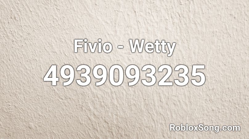 Fivio - Wetty Roblox ID