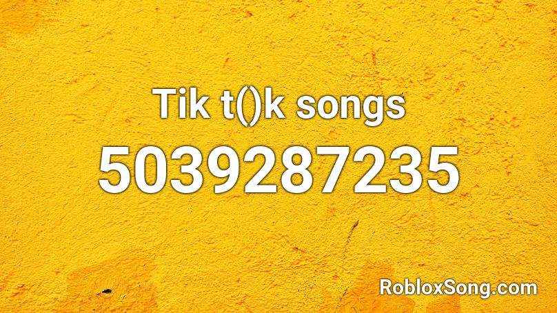 Tik t()k songs Roblox ID