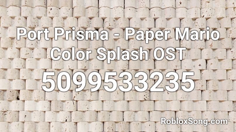 Port Prisma - Paper Mario Color Splash OST Roblox ID