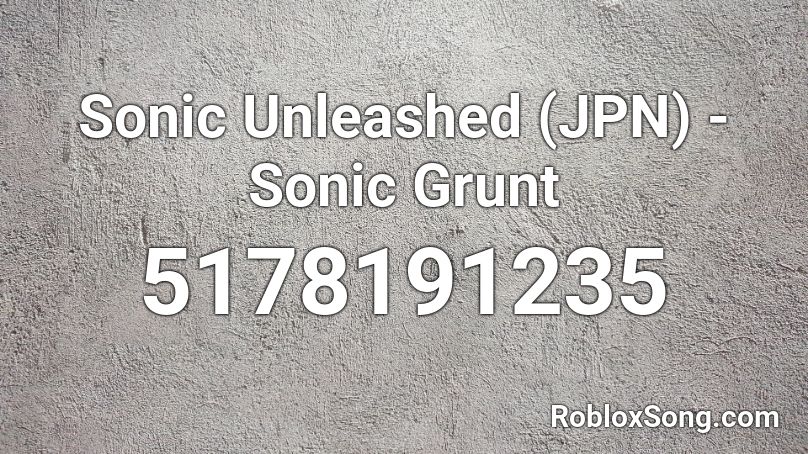 Sonic Unleashed (JPN) - Sonic Grunt Roblox ID