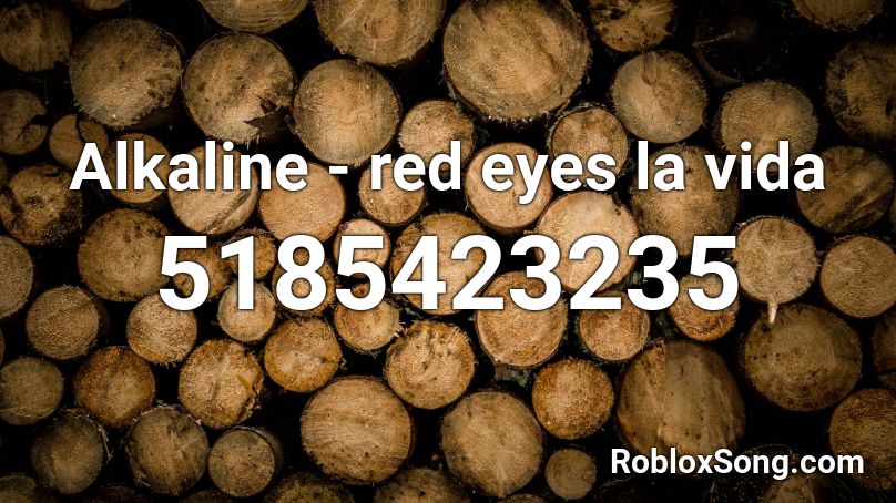 Alkaline Red Eyes La Vida Roblox Id Roblox Music Codes - red eyes roblox id