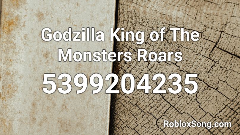 Godzilla King of The Monsters Roars Roblox ID