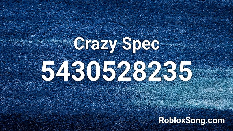 Crazy Spec Roblox ID